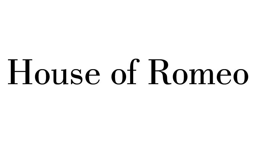 HOUSE OF ROMEO