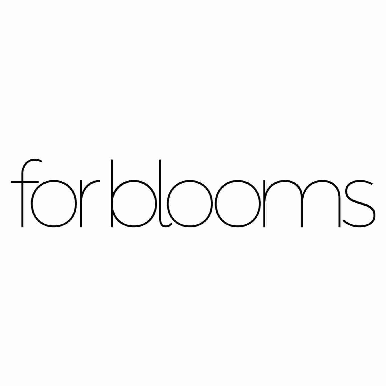 FOR BLOOMS